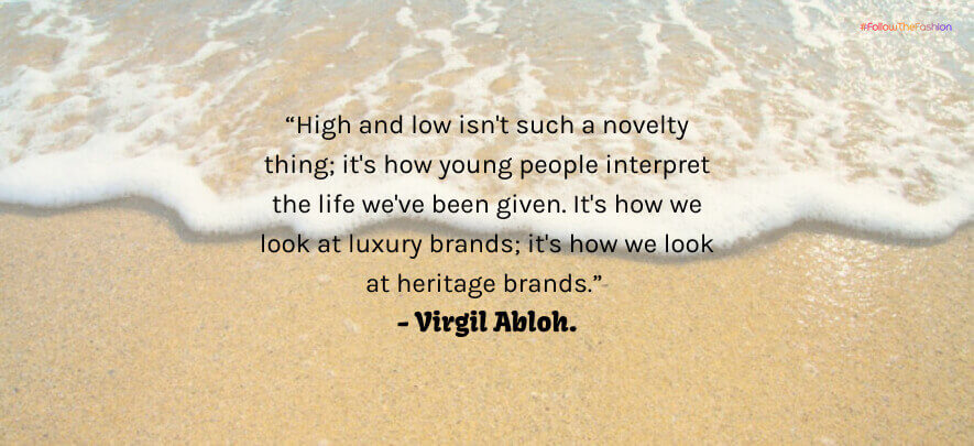 Virgil Abloh's quotes on fashion