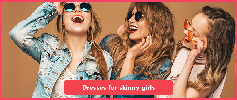 Dresses for skinny girls