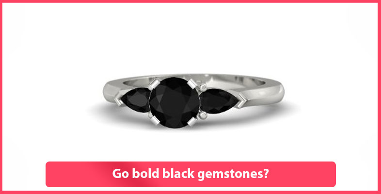 Go Bold Black Gemstones