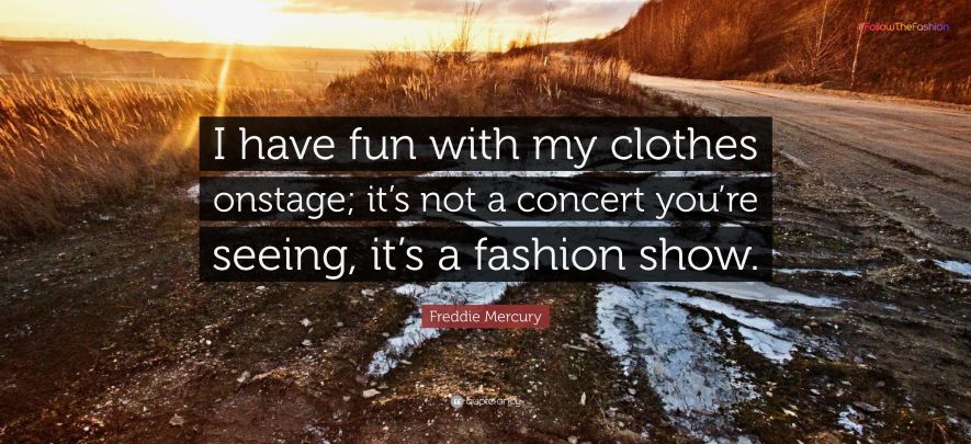 Freddie Mercury's quotes on fashion