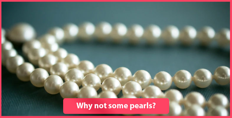 Why Not Some Pearls