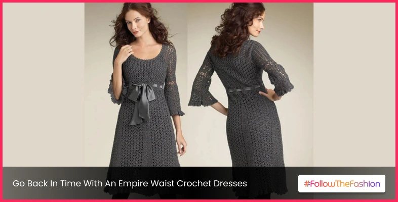 Go Back In Time With An Empire Waist Crochet Dresses